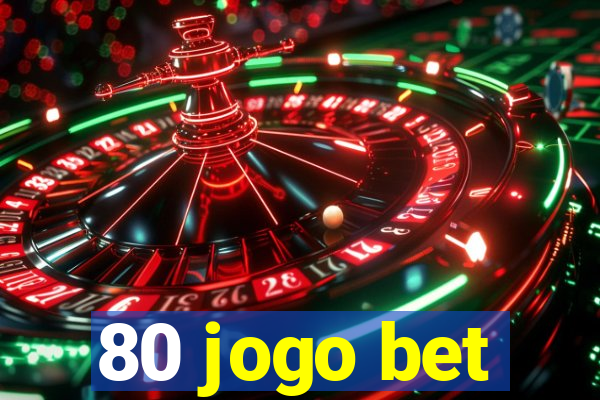 80 jogo bet